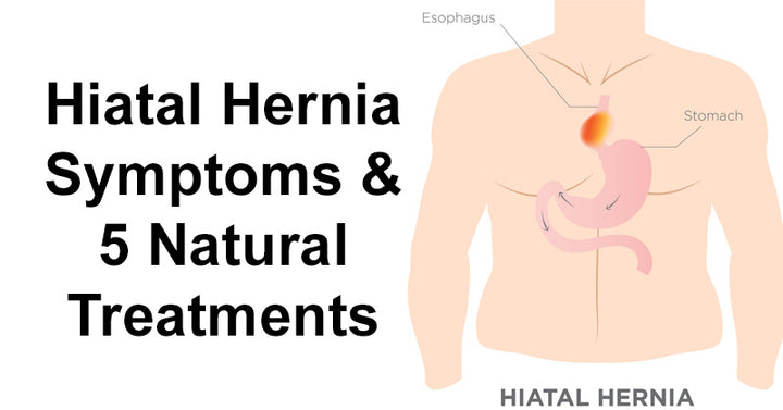 Hiatal Hernia Symptoms & 5 Natural Treatments