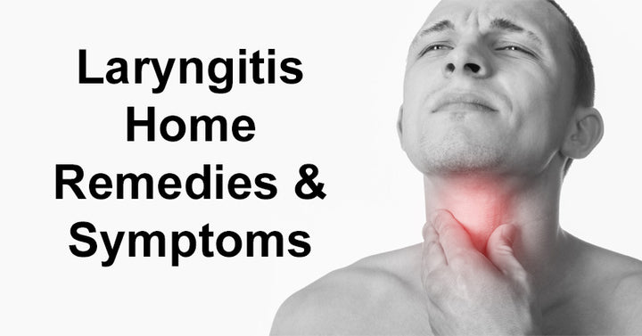 Laryngitis Home Remedies & Symptoms