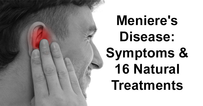 Meniere's Disease: Symptoms & 16 Natural Treatments