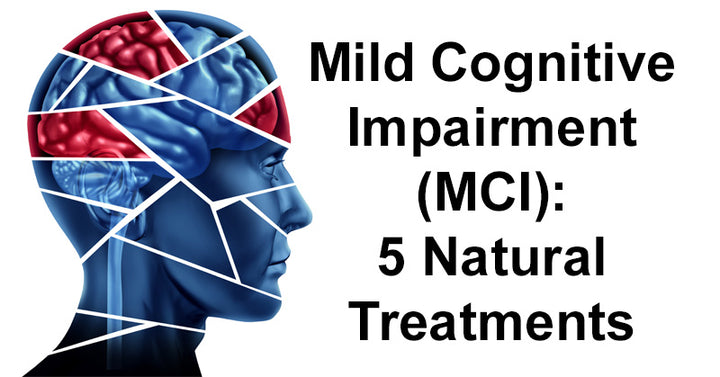Mild Cognitive Impairment (MCI): 5 Natural Treatments