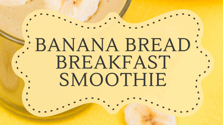 banana bread breakfast smoothie