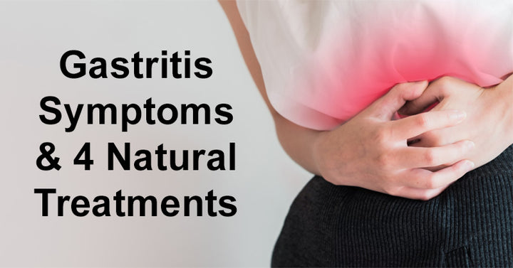 Gastritis Symptoms & 4 Natural Treatments