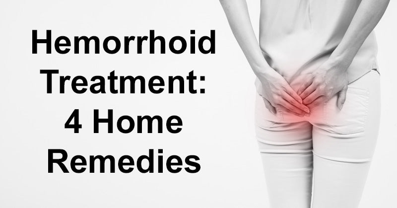 Hemorrhoid Treatment: 4 Home Remedies
