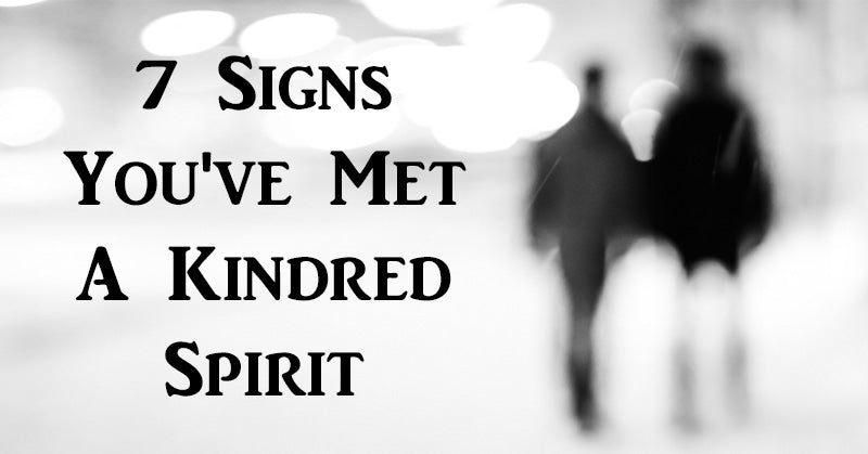 7 Signs You've Met A Kindred Spirit