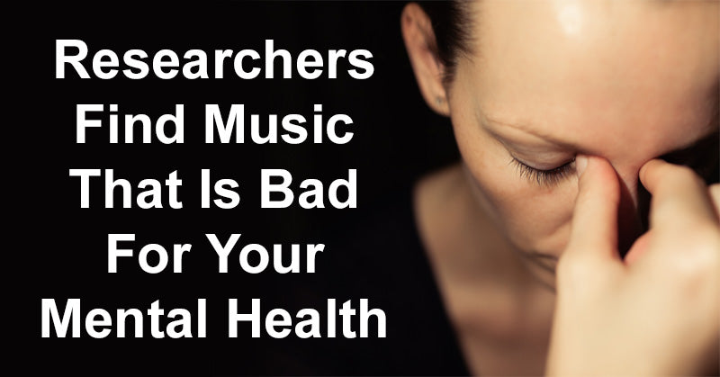 Researchers Find Music That Is Bad For Your Mental Health