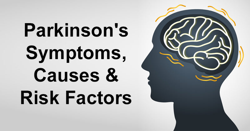 Parkinson's Symptoms, Causes & Risk Factors