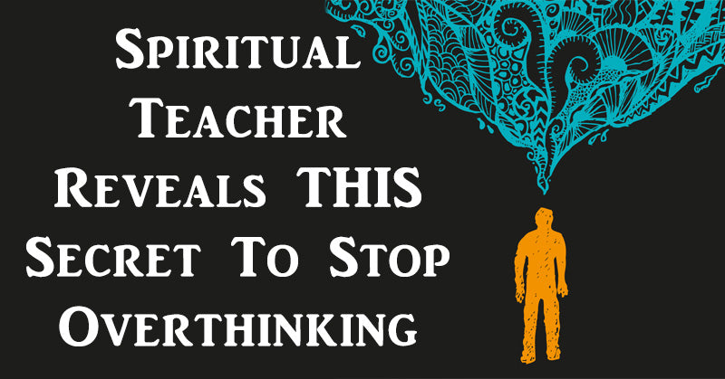 spiritual teacher stop overthinking FI
