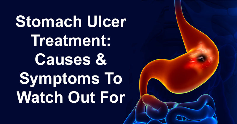 Stomach Ulcer Treatment: Causes & Symptoms To Watch Out For