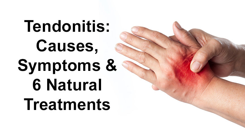Tendonitis: Causes, Symptoms & 6 Natural Treatments