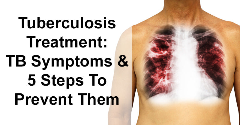 Tuberculosis Treatment: TB Symptoms & 5 Steps To Prevent Them